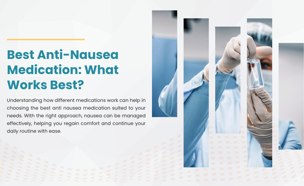 <strong>best Anti-Nausea Medication: What Works Best?</strong> 2 Best anti-nausea medication: what works best?